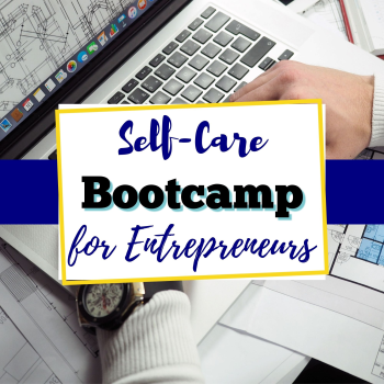 Self-Care Bootcamp for Entrepreneurs